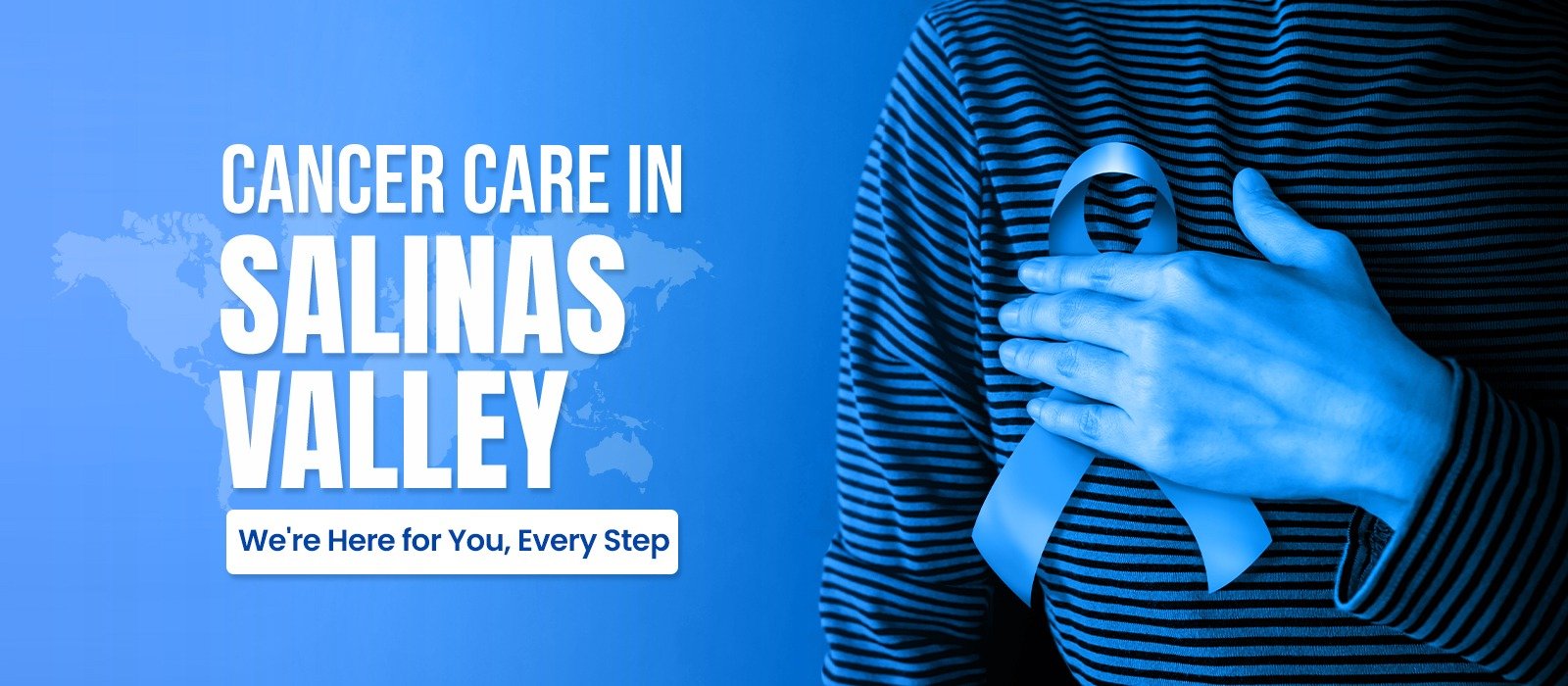 Cancer Care in Salinas Valley — We're Here for You, Every Step