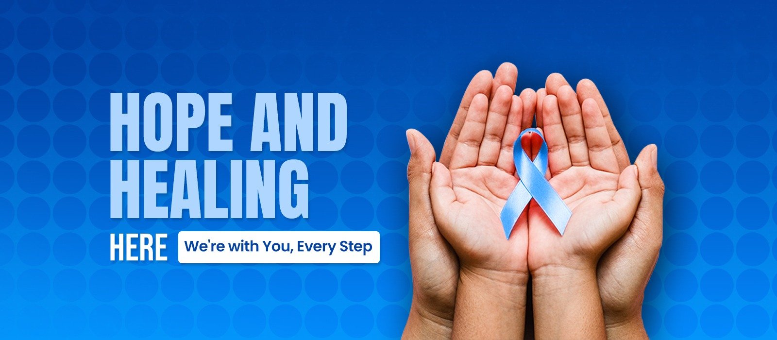 Hope and Healing Here — We're with You, Every Step